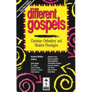 Different Gospels: Christian Orthodoxy And Modern Theologies By Andrew Walker(editor)